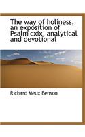 The Way of Holiness, an Exposition of Psalm CXIX, Analytical and Devotional