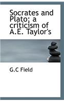 Socrates and Plato; A Criticism of A.E. Taylor's