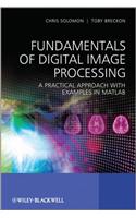 Fundamentals of Digital Image Processing: A Practical Approach with Examples in Matlab