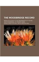 The Woodbridge Record; Being an Account of the Descendants of the REV. John Woodbridge, of Newbury, Mass