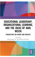 Educational Leadership, Organizational Learning, and the Ideas of Karl Weick