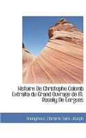 Histoire de Christophe Colomb Extraita Du Grand Ouvrage de M. Roseiiy de Lorgues