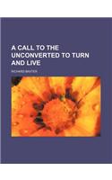 A Call to the Unconverted to Turn and Live