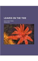 Leaves on the Tide; And Other Poems
