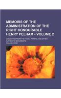 Memoirs of the Administration of the Right Honourable Henry Pelham (Volume 2); Collected from the Family Papers, and Other Authentic Documents