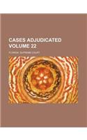 Cases Adjudicated Volume 22: (English)
