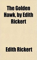 The Golden Hawk, by Edith Rickert
