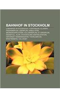 Bahnhof in Stockholm: U-Bahnhof in Stockholm, T-Centralen, Slussen, Fridhemsplan, Odenplan, Gamla Stan, Medborgarplatsen, Gullmarsplan(German)