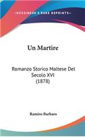 Un Martire: Romanzo Storico Maltese del Secolo XVI (1878)