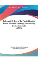 Rules and Orders of the Public Hospital in the Town of Cambridge, Founded by Dr. Addenbrooke (1778)