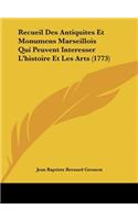 Recueil Des Antiquites Et Monumens Marseillois Qui Peuvent Interesser L'histoire Et Les Arts (1773)