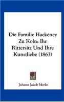 Die Familie Hackeney Zu Koln: Ihr Rittersitz Und Ihre Kunstliebe (1863)