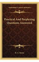 Practical and Perplexing Questions Answered