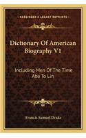 Dictionary of American Biography V1: Including Men of the Time ABA to Lin