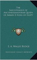 The Sarcophagus of Anchnesraneferab Queen of Ahmes II King of Egypt