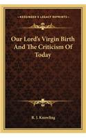 Our Lord's Virgin Birth and the Criticism of Today