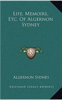 Life, Memoirs, Etc. of Algernon Sydney