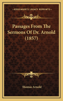 Passages From The Sermons Of Dr. Arnold (1857)