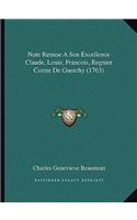 Note Remise A Son Excellence Claude, Louis, Francois, Regnier Comte De Guerchy (1763)