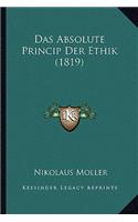 Das Absolute Princip Der Ethik (1819): (German)