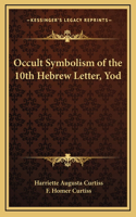 Occult Symbolism of the 10th Hebrew Letter, Yod