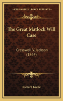 The Great Matlock Will Case: Cresswell V. Jackson (1864)