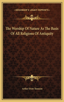 The Worship Of Nature As The Basis Of All Religions Of Antiquity