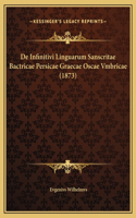 De Infinitivi Linguarum Sanscritae Bactricae Persicae Graecae Oscae Vmbricae (1873)