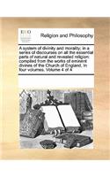 A system of divinity and morality; in a series of discourses on all the essential parts of natural and revealed religion