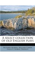 A Select Collection of Old English Plays