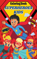 Coloring Book Superheroes Kids: Amazing Coloring book for Kids with Beloved Superheroes. Superheroes Kids Coloring Book With Adorable Illustrations For Boys IGirls I Toodlers I Pre