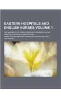 Eastern Hospitals and English Nurses; The Narrative of Twelve Months' Experience in the Hospitals of Koulali and Scutari Volume 1