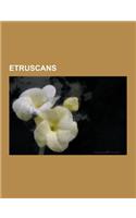 Etruscans: Etruria, Etruria Stubs, Etruscan Art, Etruscan Artefacts, Etruscan Families, Etruscan Kings, Etruscan Language, Etrusc