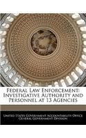 Federal Law Enforcement: Investigative Authority and Personnel at 13 Agencies(English)