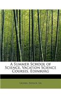 A Summer School of Science, Vacation Science Courses, Edinburg