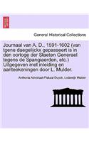Journaal Van A. D., 1591-1602 (Van Tgene Daegelijckx Gepasseert Is in Den Oorloge Der Staeten Generael Tegens de Spangiaerden, Etc.) Uitgegeven Met Inleiding En Aanteekeningen Door L. Mulder. Tweede Deel