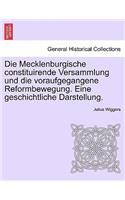 Die Mecklenburgische Constituirende Versammlung Und Die Voraufgegangene Reformbewegung. Eine Geschichtliche Darstellung.