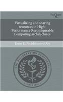 Virtualizing and Sharing Resources in High-Performance Reconfigurable Computing Architectures