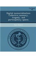 Digital Memorialization: Collective Memory