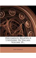 Documents Relatifs A L'Histoire Du Vallais, Volume 39...