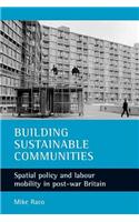Building Sustainable Communities: Spatial Policy and Labour Mobility in Post-War Britain