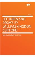 Lectures and Essays by William Kingdon Clifford Volume 2