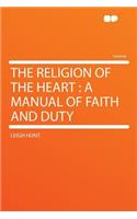 The Religion of the Heart: A Manual of Faith and Duty