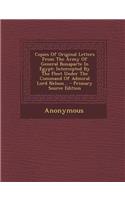 Copies of Original Letters from the Army of General Bonaparte in Egypt: Intercepted by the Fleet Under the Command of Admiral Lord Nelson... - Primary Source Edition(English)