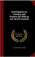 Investigations in Currency and Finance, Ed. with an Intr. by H.S. Foxwell