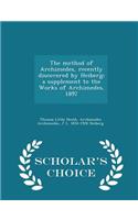 The Method of Archimedes, Recently Discovered by Heiberg; A Supplement to the Works of Archimedes, 1897 - Scholar's Choice Edition