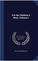 For the Children's Hour, Volume 1