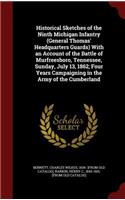 Historical Sketches of the Ninth Michigan Infantry (General Thomas' Headquarters Guards) With an Account of the Battle of Murfreesboro, Tennessee, Sunday, July 13, 1862; Four Years Campaigning in the Army of the Cumberland