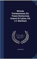 Novum Testamentum Xii. Tomis Distinctum Graece Et Latine, Ed. C.f. Matthaei