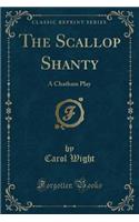 The Scallop Shanty: A Chatham Play (Classic Reprint)